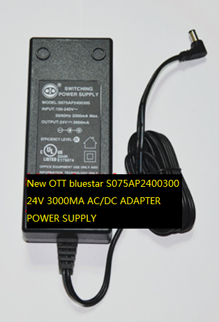 New OTT bluestar S075AP2400300 24V 3000MA AC/DC ADAPTER POWER SUPPLY